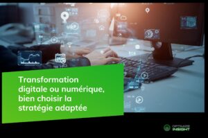 Transformation digitale ou numérique, quelle est la stratégie adaptée à votre entreprise ?