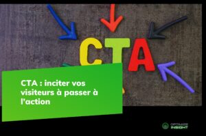 Optimisation des CTA : comment inciter vos visiteurs à passer à l’action