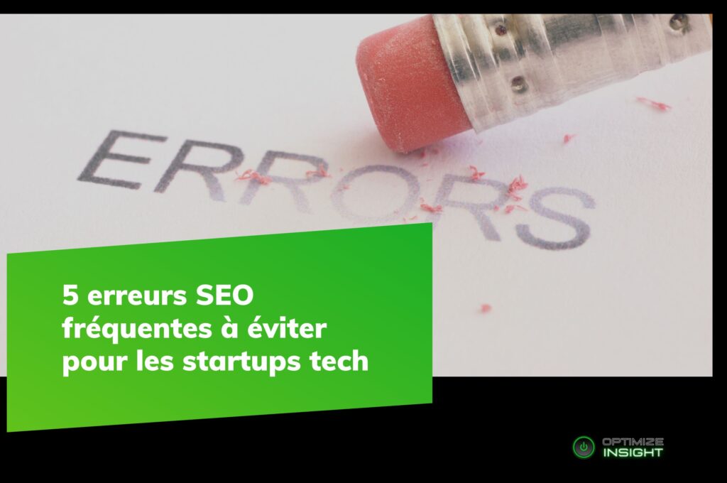 5 erreurs SEO fréquentes à éviter pour les startups tech